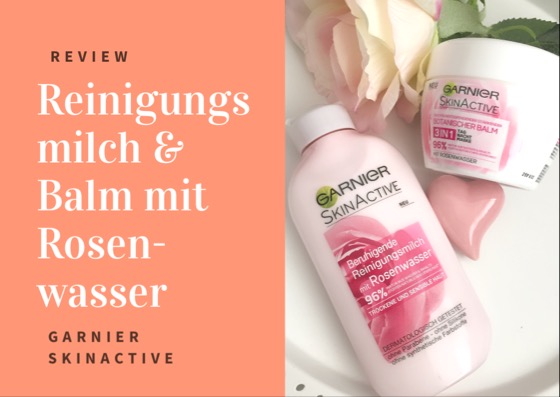 Garnier: Reinigungsmilch & Botanischer Balm mit Rockerbellas | Rosenwasser Beauty-Blog